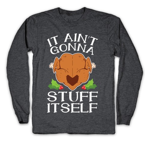 It Ain't Gonna Stuff Itself Longsleeve Tee