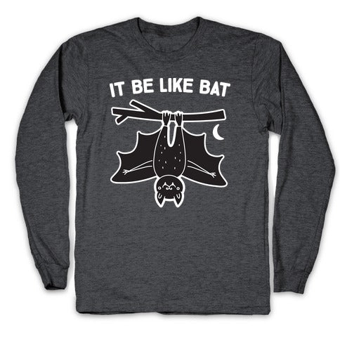 It Be Like Bat Longsleeve Tee