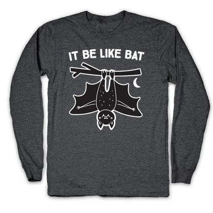 It Be Like Bat Longsleeve Tee
