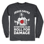 Jesus Saves Everyone Else Roll For Damage Longsleeve Tee