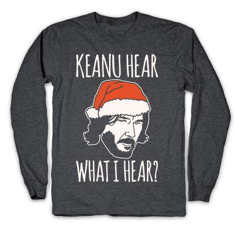 Keanu Hear What I Hear Parody White Print Longsleeve Tee