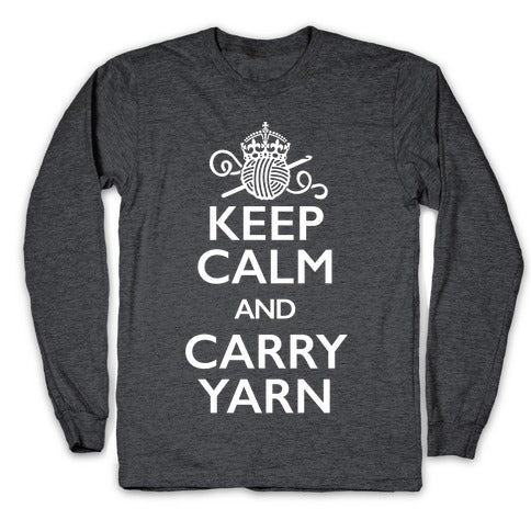 Keep Calm And Carry Yarn (Crochet) Longsleeve Tee