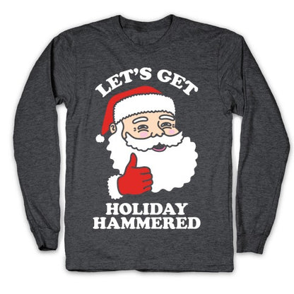 Let's Get Holiday Hammered Longsleeve Tee