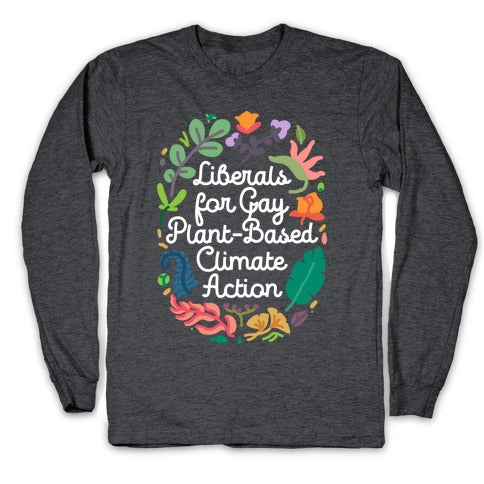 Liberals For Gay Plant-Based Climate Action Longsleeve Tee
