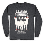 Llama Running Team - Go Ahead, Call The Cops Longsleeve Tee