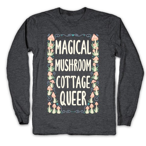 Magical Mushroom Cottage Queer Longsleeve Tee