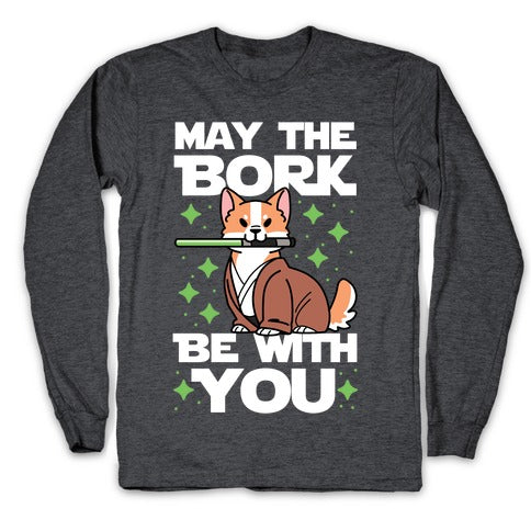 May the Bork Be With You Longsleeve Tee