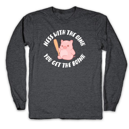 Mess With The Oink You Get The Boink Longsleeve Tee