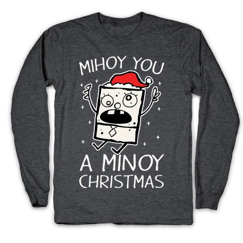 Mihoy You A Minoy Christmas Longsleeve Tee