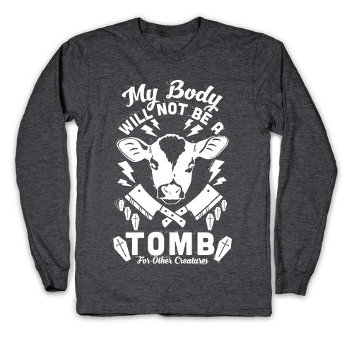 My Body Will Not Be a Tomb Longsleeve Tee