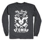 My Body Will Not Be a Tomb Longsleeve Tee