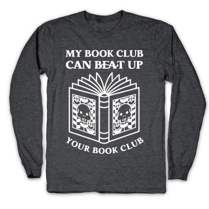 My Book Club Can Beat Up Your Book Club Longsleeve Tee