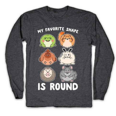My Favorite Shape Is Round Longsleeve Tee