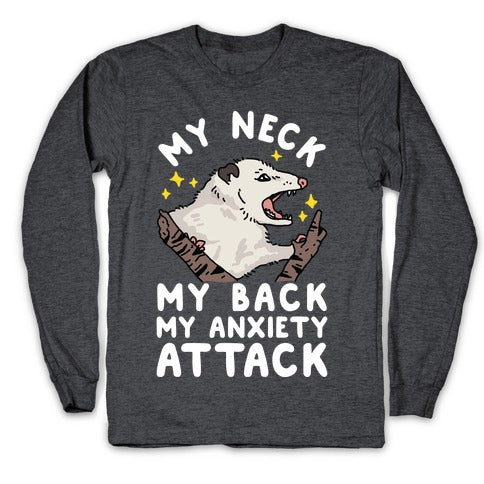 My Neck My Back My Anxiety Attack Opossum Longsleeve Tee