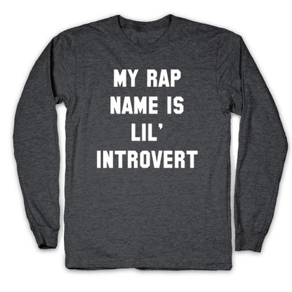 My Rap Name is Lil' Introvert Longsleeve Tee