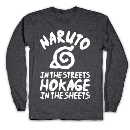 Naruto in the Streets Hokage in the Sheets Longsleeve Tee