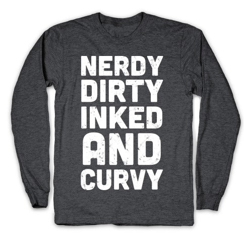 Nerdy, Dirty, Inked And Curvy Longsleeve Tee
