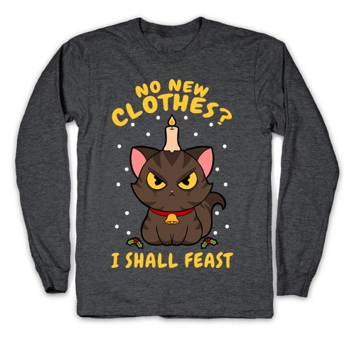 No New Clothes? I Shall Feast Yule Cat Longsleeve Tee