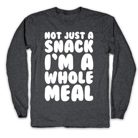 Not Just A Snack A Whole Meal White Print Longsleeve Tee