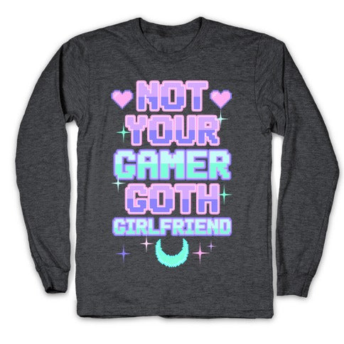 Not Your Gamer Goth Girlfriend Longsleeve Tee