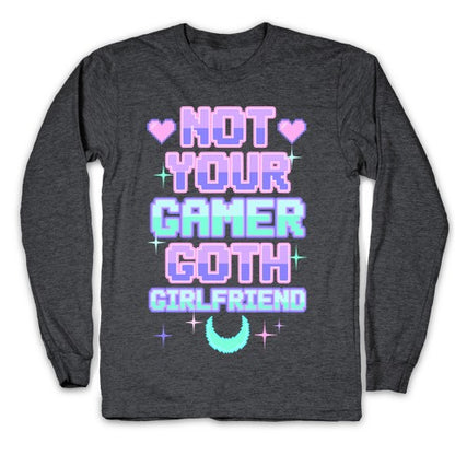 Not Your Gamer Goth Girlfriend Longsleeve Tee