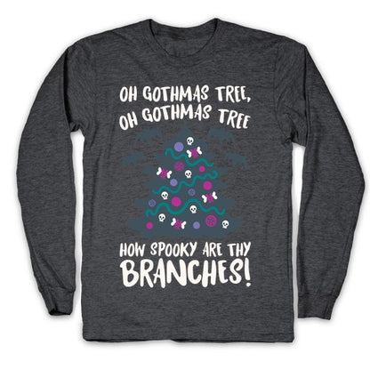 Oh Gothmas Tree Oh Gothmas Tree Parody Longsleeve Tee