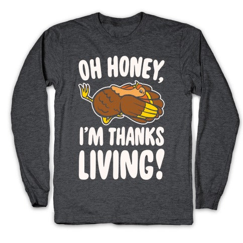 Oh Honey I'm Thanksliving Parody White Print Longsleeve Tee