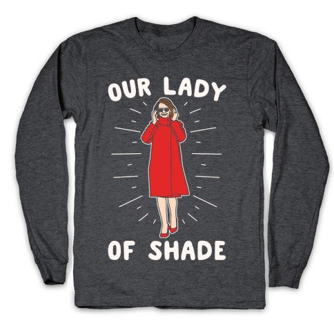 Our Lady Of Shade Nancy Pelosi Parody White Print Longsleeve Tee