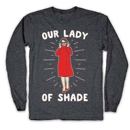 Our Lady Of Shade Nancy Pelosi Parody White Print Longsleeve Tee