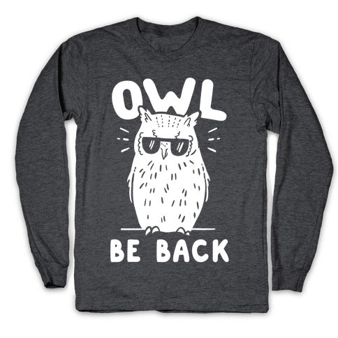 Owl Be Back Longsleeve Tee