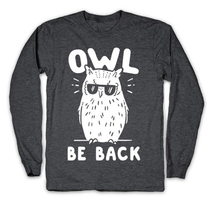 Owl Be Back Longsleeve Tee