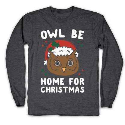 Owl Be Home For Christmas Longsleeve Tee