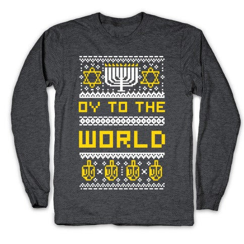 Oy To The World Ugly Sweater Longsleeve Tee