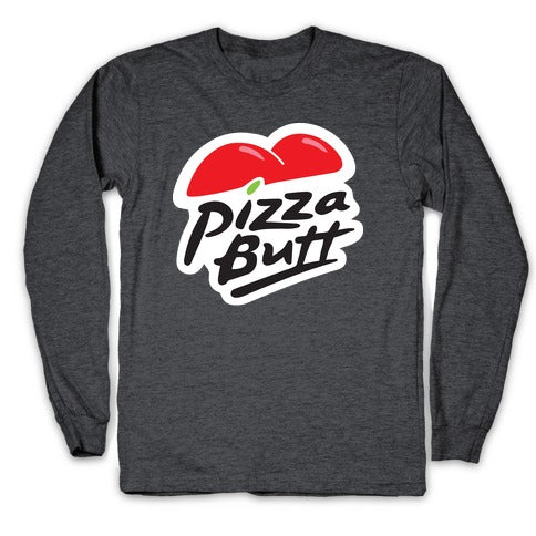 Pizza Butt Parody Longsleeve Tee