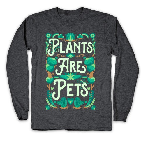 Plants Are Pets Longsleeve Tee