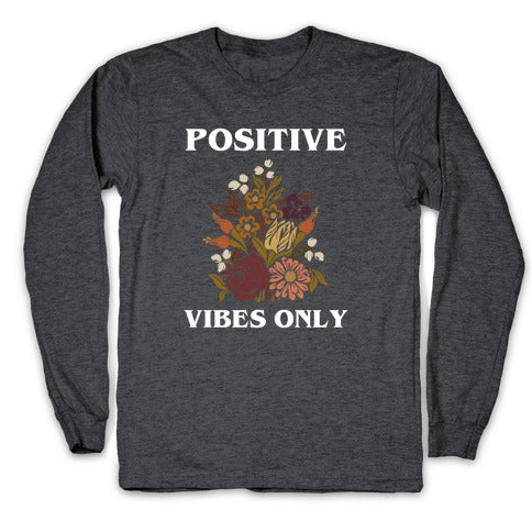 Positive Vibes Only With A Graphic Of A Sunflower Longsleeve Tee