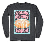 Pound My Cake Daddy Longsleeve Tee