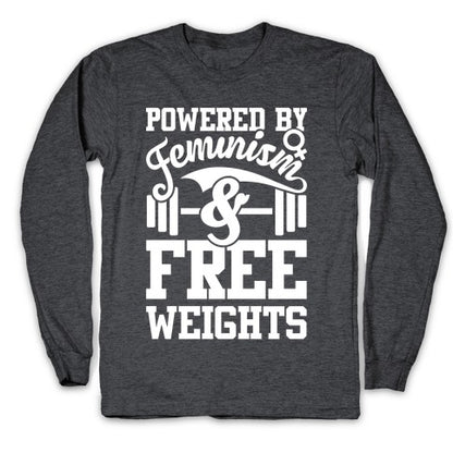 Powered By Feminism And Free Weights Longsleeve Tee