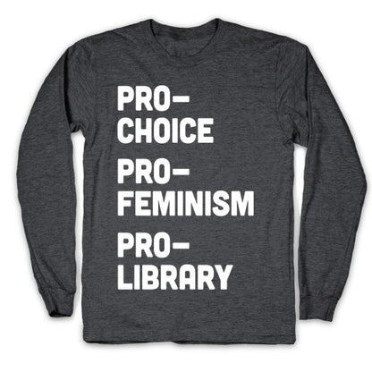 Pro-Choice Pro-Feminism Pro-Library Longsleeve Tee
