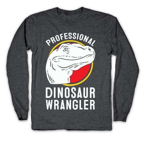 Professional Dinosaur Wrangler Longsleeve Tee