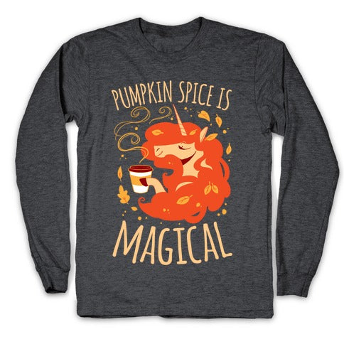 Pumpkin Spice Is Magical Longsleeve Tee