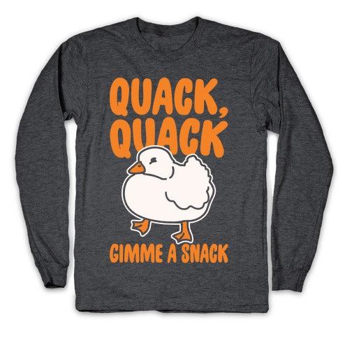 Quack Quack Gimme A Snack Duck White Print Longsleeve Tee
