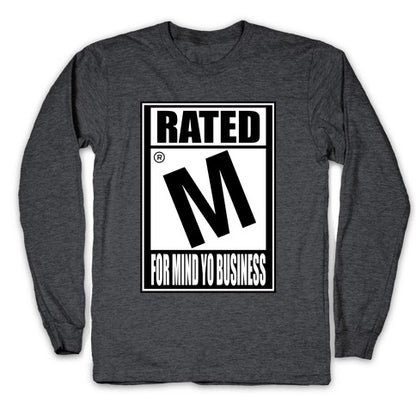 Rated M For Mind Yo Business Longsleeve Tee