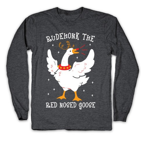 Rudehonk The Red Nosed Goose Longsleeve Tee