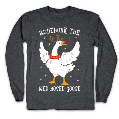 Rudehonk The Red Nosed Goose Longsleeve Tee