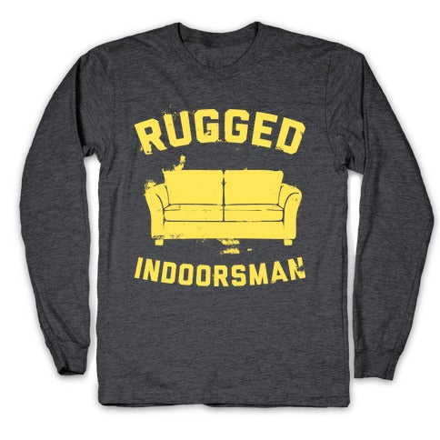 Rugged Indoorsman  Longsleeve Tee