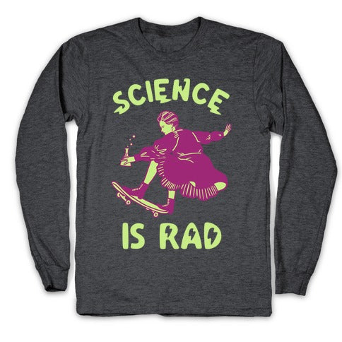 Science Is Rad (Marie Curie) Longsleeve Tee