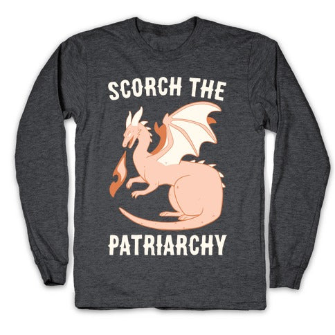 Scorch the Patriarchy  Longsleeve Tee