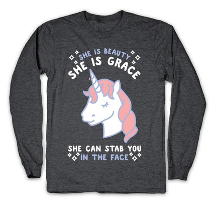 She Is Beauty She Is Grace She Can Stab You In The Face Longsleeve Tee