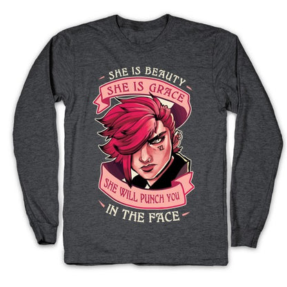 She is Beauty, She Is Grace, She will Punch You In The Face Longsleeve Tee